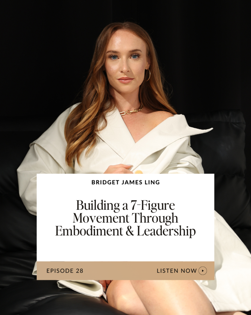 Bridget James Ling: Building a 7-Figure Movement Through Embodiment & Leadership